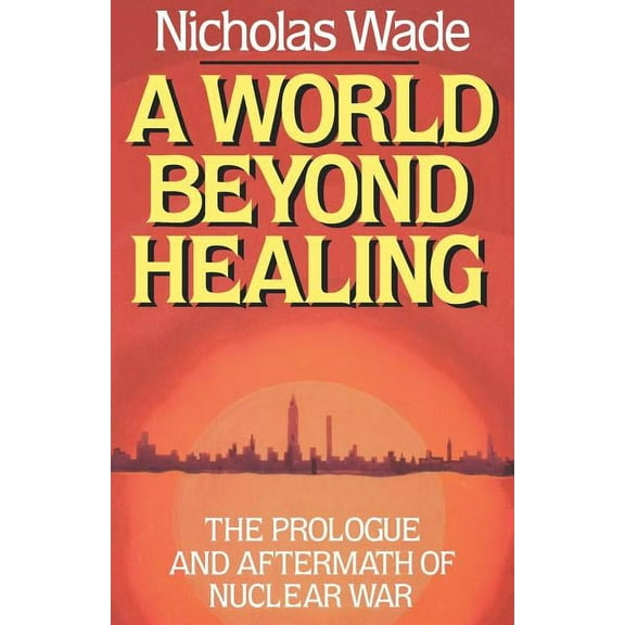 A World Beyond Healing: The Prologue and Aftermath of Nuclear War