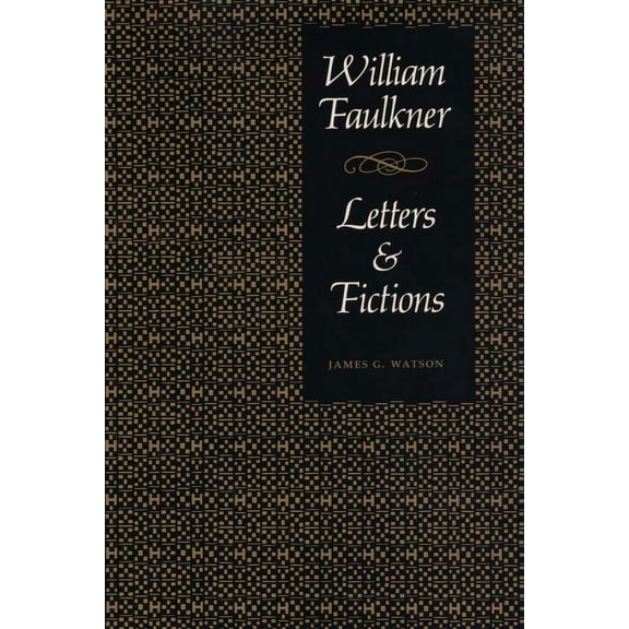 William Faulkner, Letters & Fictions, (Paperback)