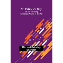 St. Patrick's Day; Or, The Scheming Lieutenant: A Farce in One Act, (Paperback)