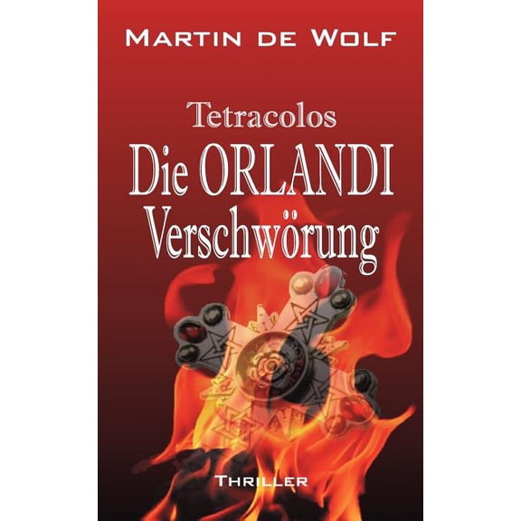 Die Orlandi-VerschwÃ¶rung: Tetracolos, (Paperback)