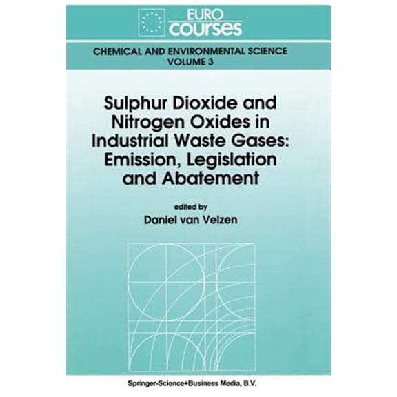 Pre-Owned Eurocourses: Chemical and Environmental Sulphur Dioxide and Nitrogen Oxides in Industrial Waste Gases: Emission, Legislation and Abatement, Book 3, (Paperback)