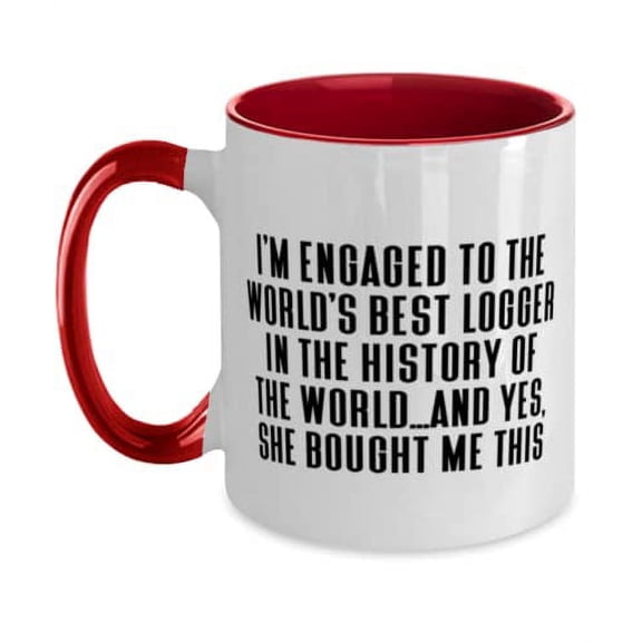 Nice Fiance Two Tone 11oz Mug, I'm Engaged to the World's Best Logger in the History of the World, Present For, Inspirational Gifts From