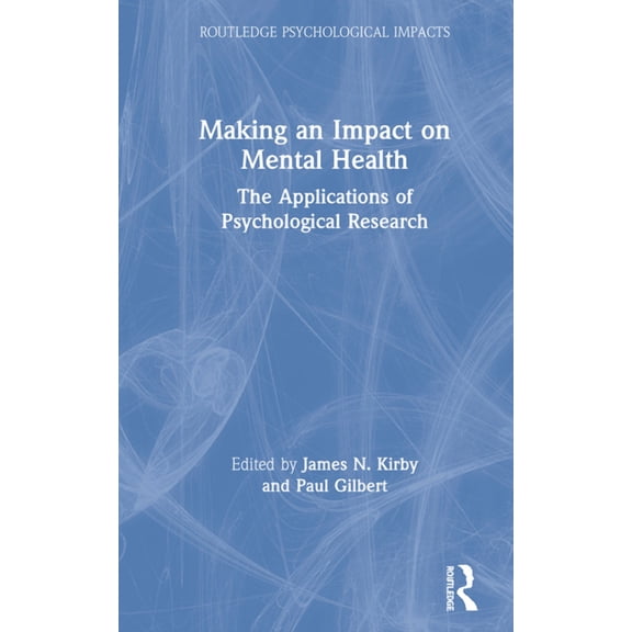 Routledge Psychological Impacts Making an Impact on Mental Health: The Applications of Psychological Research, (Hardcover)