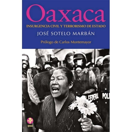 Oaxaca: Insurgencia civil y terrorismo de Estado -