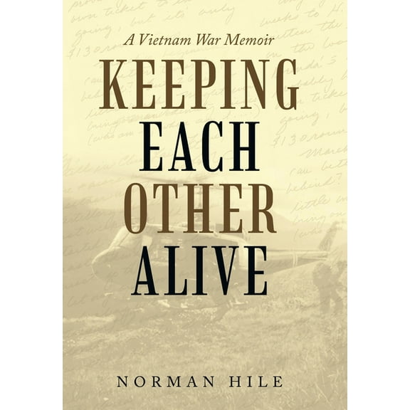 Keeping Each Other Alive : A Vietnam War Memoir (Hardcover)