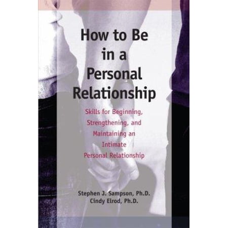 Pre-Owned How to Be in a Personal Relationship: Skills for Beginning Strengthening and Maintaining an (Paperback) by Stephen J Sampson Cindy Elrod