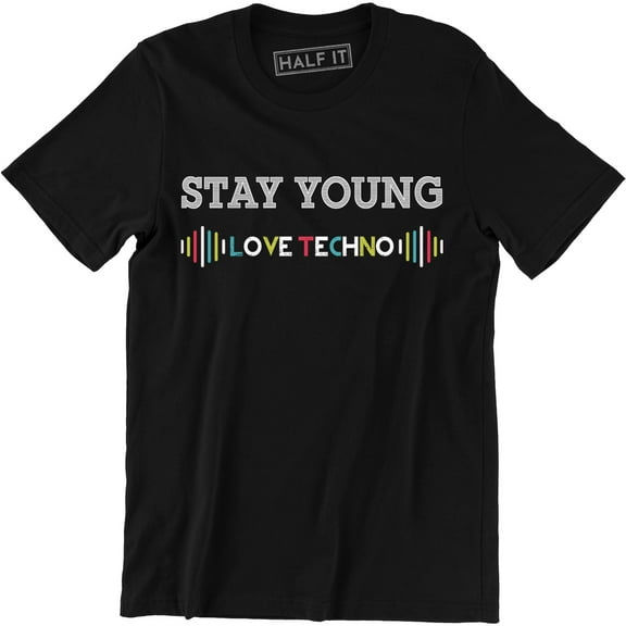 Stay Young Love Techno Printed Music Lover Slogan Gift Men's Tee Shirt