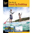 thumbnail image 1 of Pre-Owned Art of Stand Up Paddling: A Complete Guide to Sup on Lakes, Rivers, and Oceans (Paperback) 0762773294 9780762773299, 1 of 1