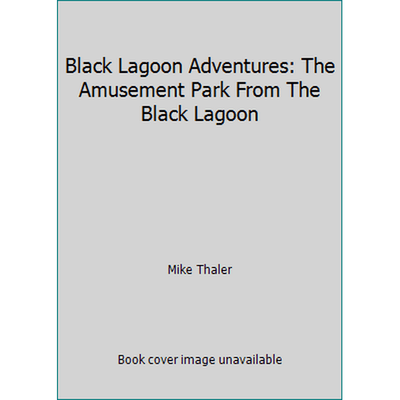 Pre-Owned Black Lagoon Adventures: The Amusement Park From The Black Lagoon (Paperback) 0545616417 9780545616416