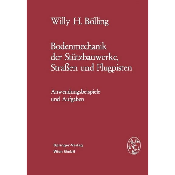 Bodenmechanik Der StÃ¼tzbauwerke, StraÃen Und Flugpisten: Anwendungsbeispiele Und Aufgaben, (Paperback)