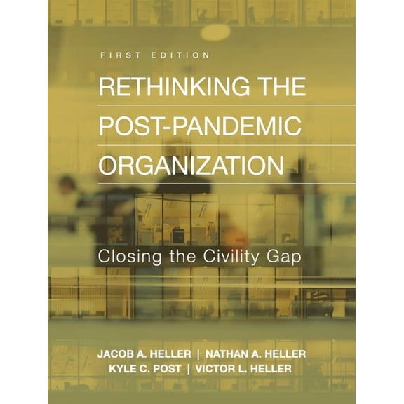 Rethinking the Post-Pandemic Organization : Closing the Civility Gap (Hardcover)