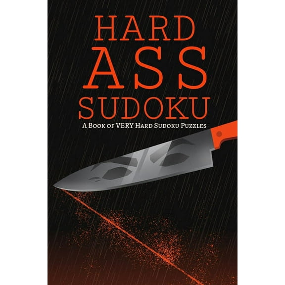 Hard Ass Sudoku : A Book of VERY Hard Sudoku Puzzles (Paperback)
