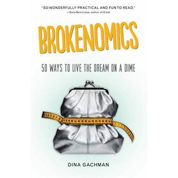 Pre-Owned Brokenomics: 50 Ways to Live the Dream on a Dime (Paperback) 1580055672 9781580055673