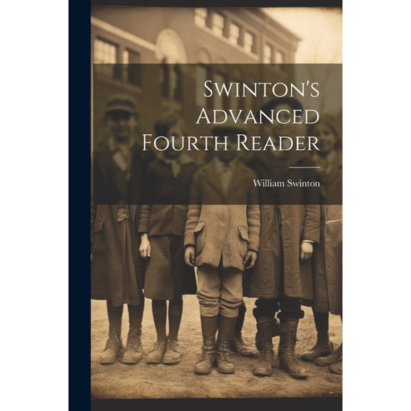 Swinton's Advanced Fourth Reader, (Paperback)