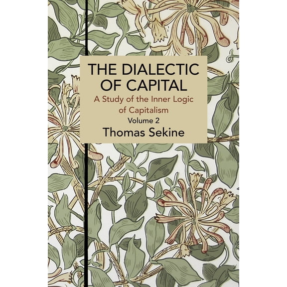 Historical Materialism The Dialectics of Capital (Volume 2): A Study of the Inner Logic of Capitalism, (Paperback)
