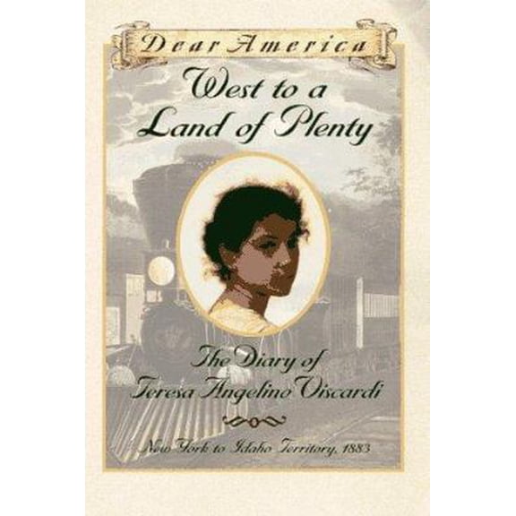 Pre-Owned West to a Land of Plenty: The Diary of Teresa Angelino Viscardi, New York to Idaho Territory, 1883 (Dear America) (Hardcover) 0590738887 9780590738880
