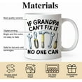 thumbnail image 3 of DYJYBMY If Grandpa Can'T Fix It No One Can Mug, Funny Coffee Cup, Father'S Day Birthday Gifts for Men Grandpa New Grandfather Dad, Unique Thanksgiving, Christmas Gifts for Men Grandfather, 3 of 6