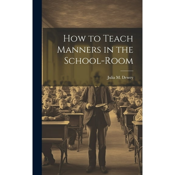 How to Teach Manners in the School-Room, (Hardcover)
