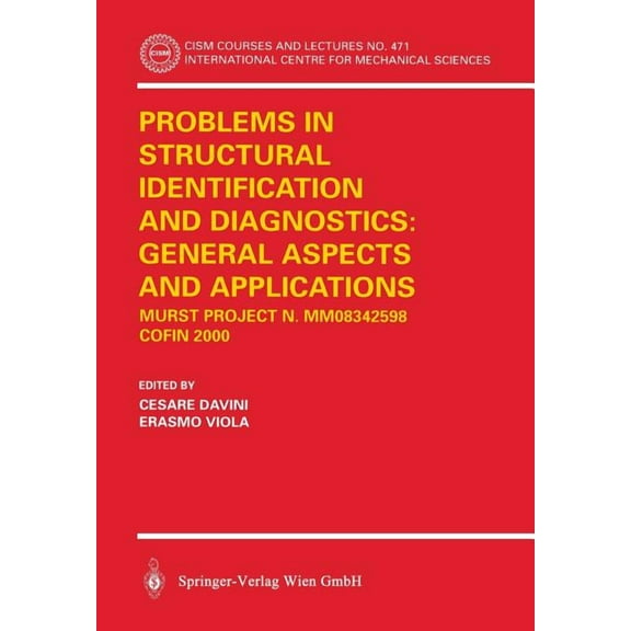 CISM International Centre for Mechanical Problems in Structural Identification and Diagnostics: General Aspects and Applications: Murst Project N. Mm08342598 -- , Book 471, (Paperback)