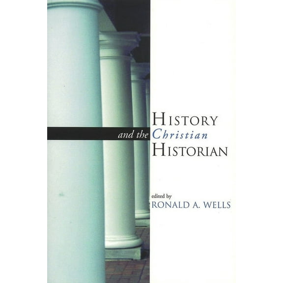 History and the Christian Historian, (Paperback)