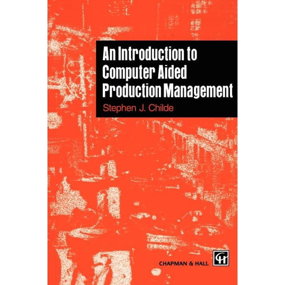 An Introduction to Computer Aided Production Management, (Paperback)