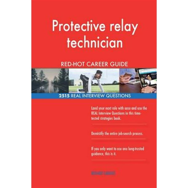 Protective Relay Technician Red Hot Career Guide 2515 Real Interview Questions Walmart Com Walmart Com