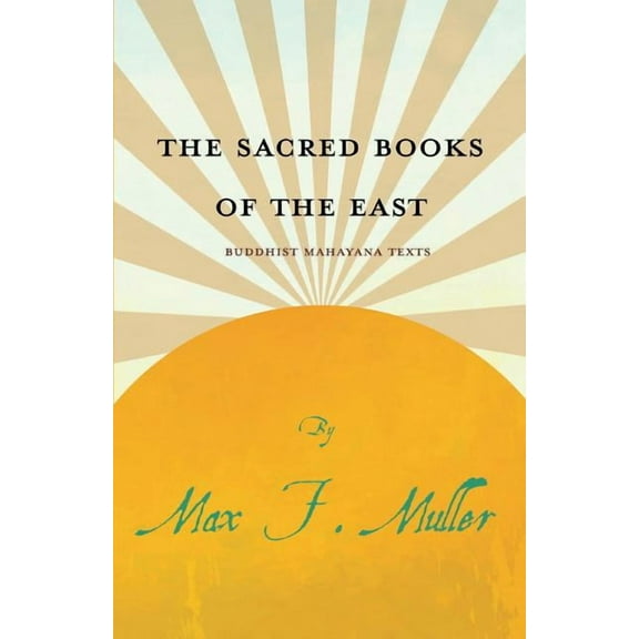 The Sacred Books of the East - Buddhist Mahayana Texts, (Paperback)
