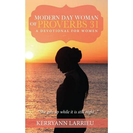 Modern Day Woman of Proverbs 31 : A Devotional for