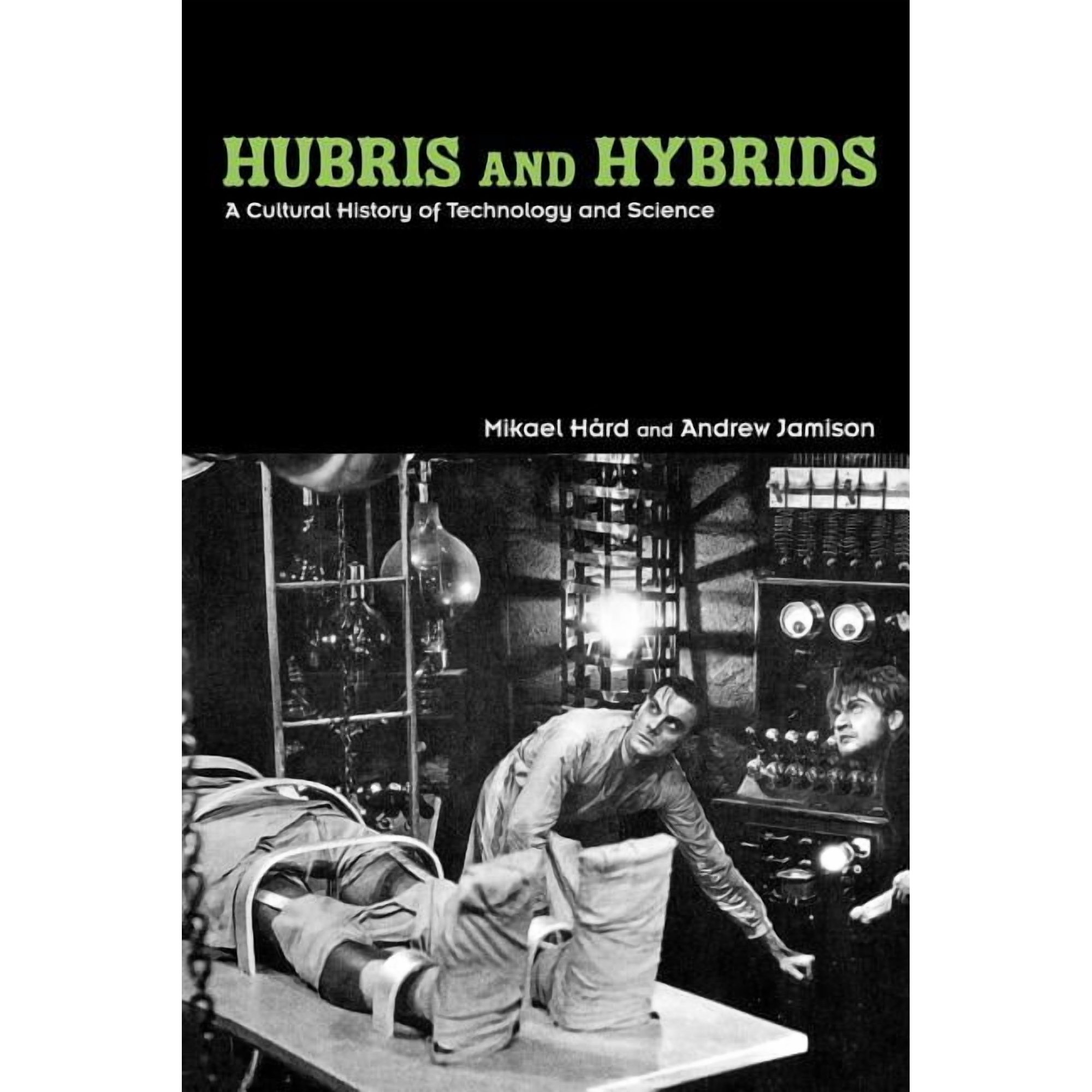 Hubris and Hybrids: A Cultural History of Technology and Science, (Paperback)