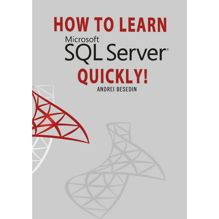 How to Learn Microsoft SQL Server Quickly!