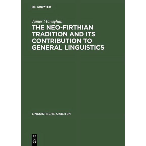 Linguistische Arbeiten The Neo-Firthian Tradition and Its Contribution to General Linguistics, Book 73, (Hardcover)