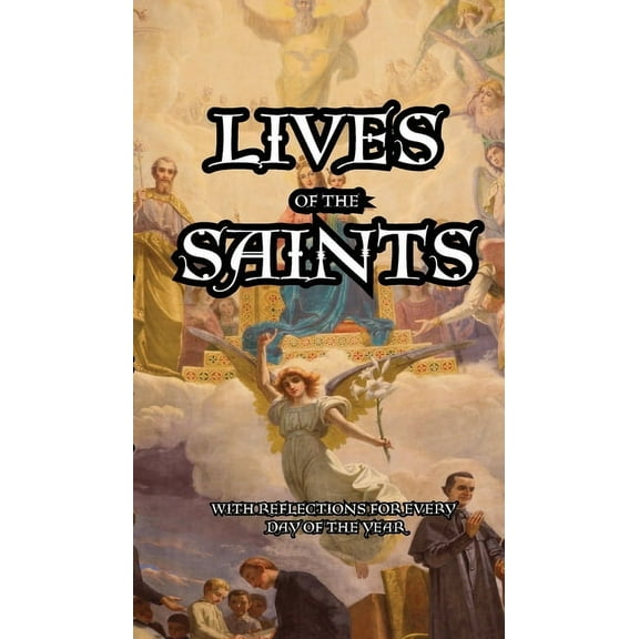 Lives of the Saints: Reflections for Every day of the Year, (Paperback)