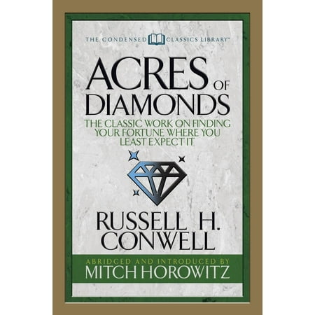 - Acres of Diamonds (Condensed Classics) : The Classic Work on Finding Your Fortune Where You Least Expect It