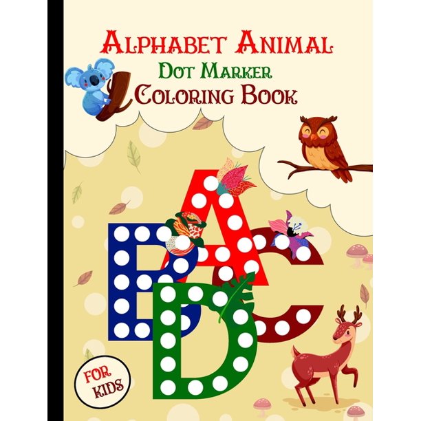 Alphabet Animal Dot Markers Coloring Book Preschool book for toddlers
