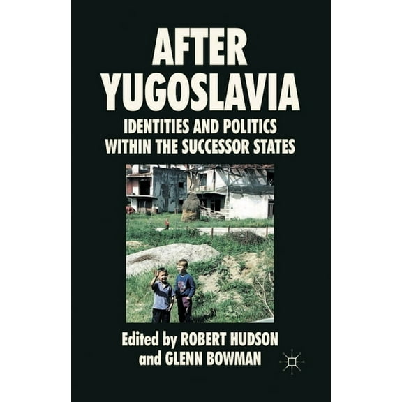 After Yugoslavia: Identities and Politics Within the Successor States, (Paperback)