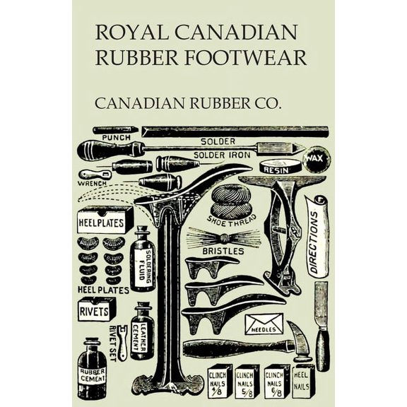 Royal Canadian Rubber Footwear - Illustrated Catalogue - Season 1906-07, (Paperback)