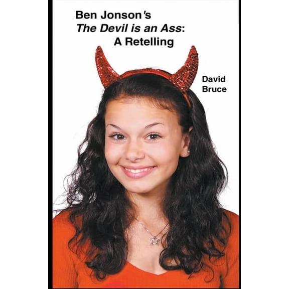 Ben Jonson's The Devil is an Ass : A Retelling (Paperback)
