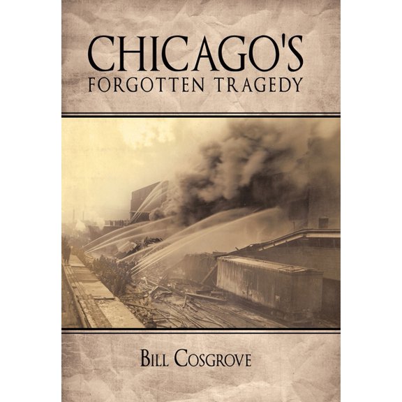 Chicago's Forgotten Tragedy, (Hardcover)