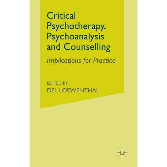 Critical Psychotherapy, Psychoanalysis and Counselling: Implications for Practice, (Paperback)