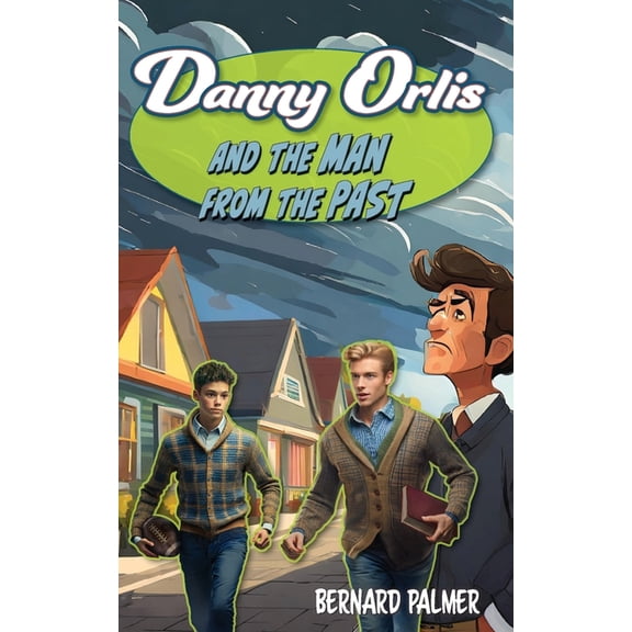 Danny Orlis Danny Orlis and the Man from the Past, Book 21, (Paperback)