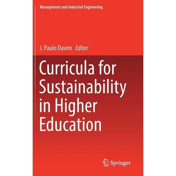 Management and Industrial Engineering Curricula for Sustainability in Higher Education, (Hardcover)