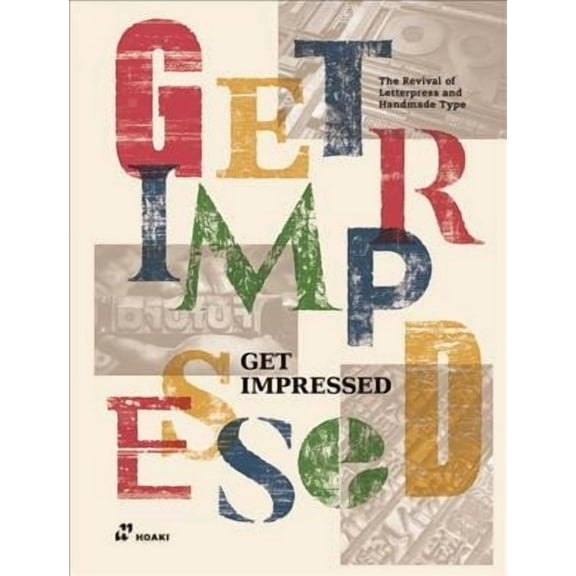 Get Impressed!: The Revival of Letterpress and Handmade Type (Hardcover) by Wang Shaoqiang