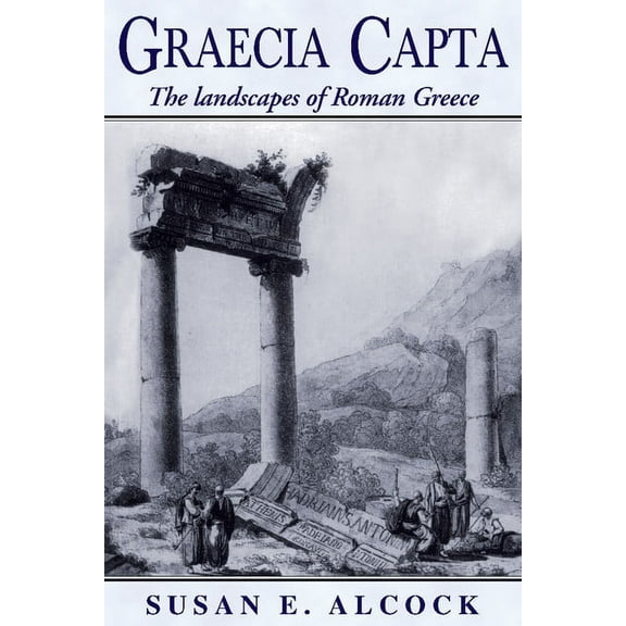 Graecia Capta: The Landscapes of Roman Greece, (Paperback)
