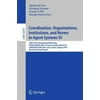 COORDINATION, ORGANIZATIONS, INSTITUTIONS, AND NORMS IN AGENT SYSTEMS VI
