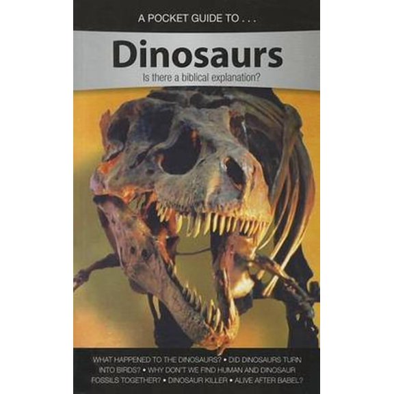 A Pocket Guide to Dinosaurs: Is There a Biblical Explanation?
