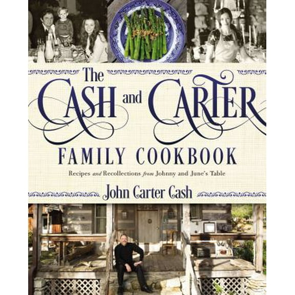 Pre-Owned The Cash and Carter Family Cookbook: Recipes and Recollections from Johnny and June's Table - Cooking with Johnny Cash - Southern Comfort Food and Int (Hardcover) 1400201888 9781400201884