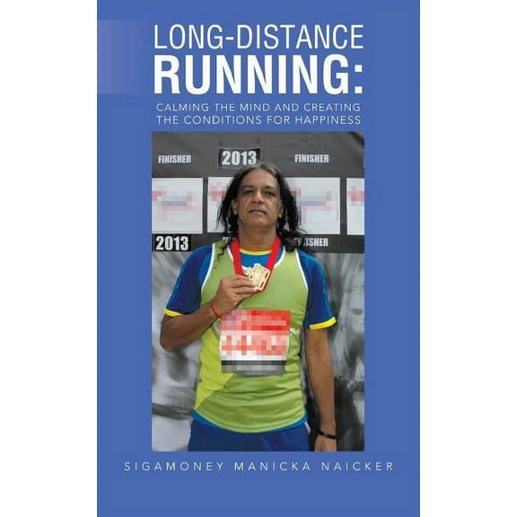 Long-Distance Running : Calming the Mind and Creating the Conditions for Happiness