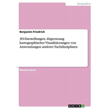 3D-Darstellungen. Abgrenzung kartographischer Visualisierungen von Anwendungen anderer Fachdisziplinen (Paperback)