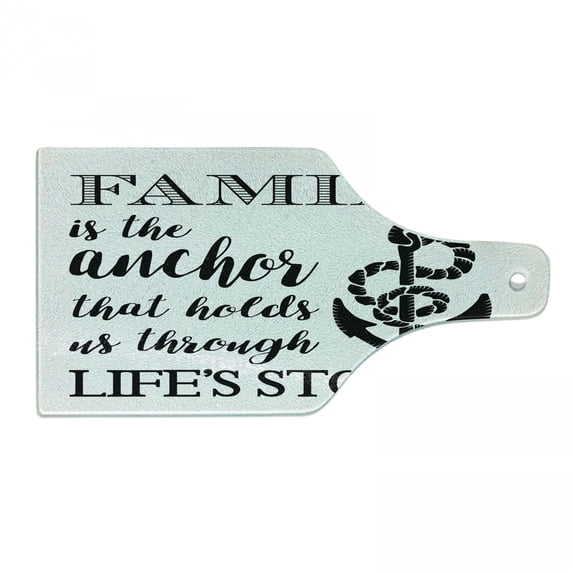 Saying Cutting Board, Family is Anchor That Holds Us Inspiration Writing Anchor Rope, Decorative Tempered Glass Cutting and Serving Board, Wine Bottle Shape, Black and White, by Ambesonne