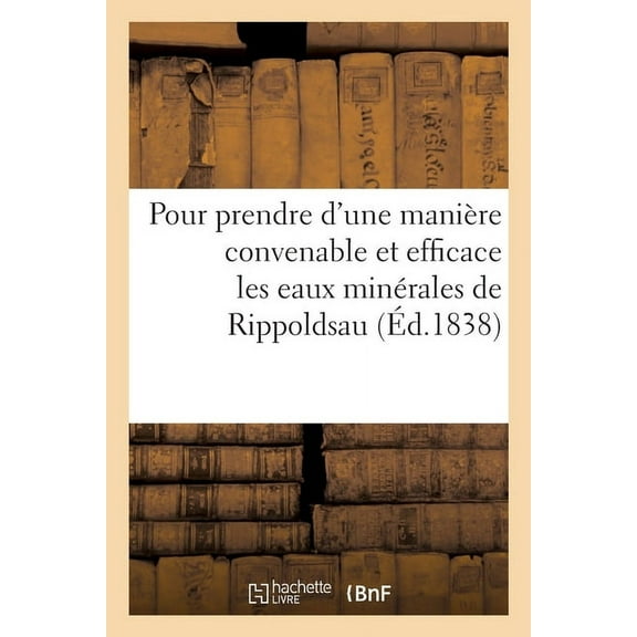 Règles Générales Pour Prendre d'Une Manière Convenable Et Efficace Les Eaux Minérales de Rippoldsau (Paperback)